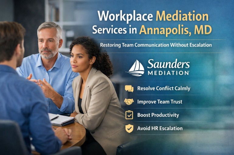 Workplace Mediation Services in Annapolis, MD with Saunders Mediation: Restoring Team Communication Without Escalation