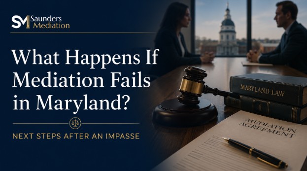 What Happens If Mediation Fails in Maryland? Next Steps After an Impasse
